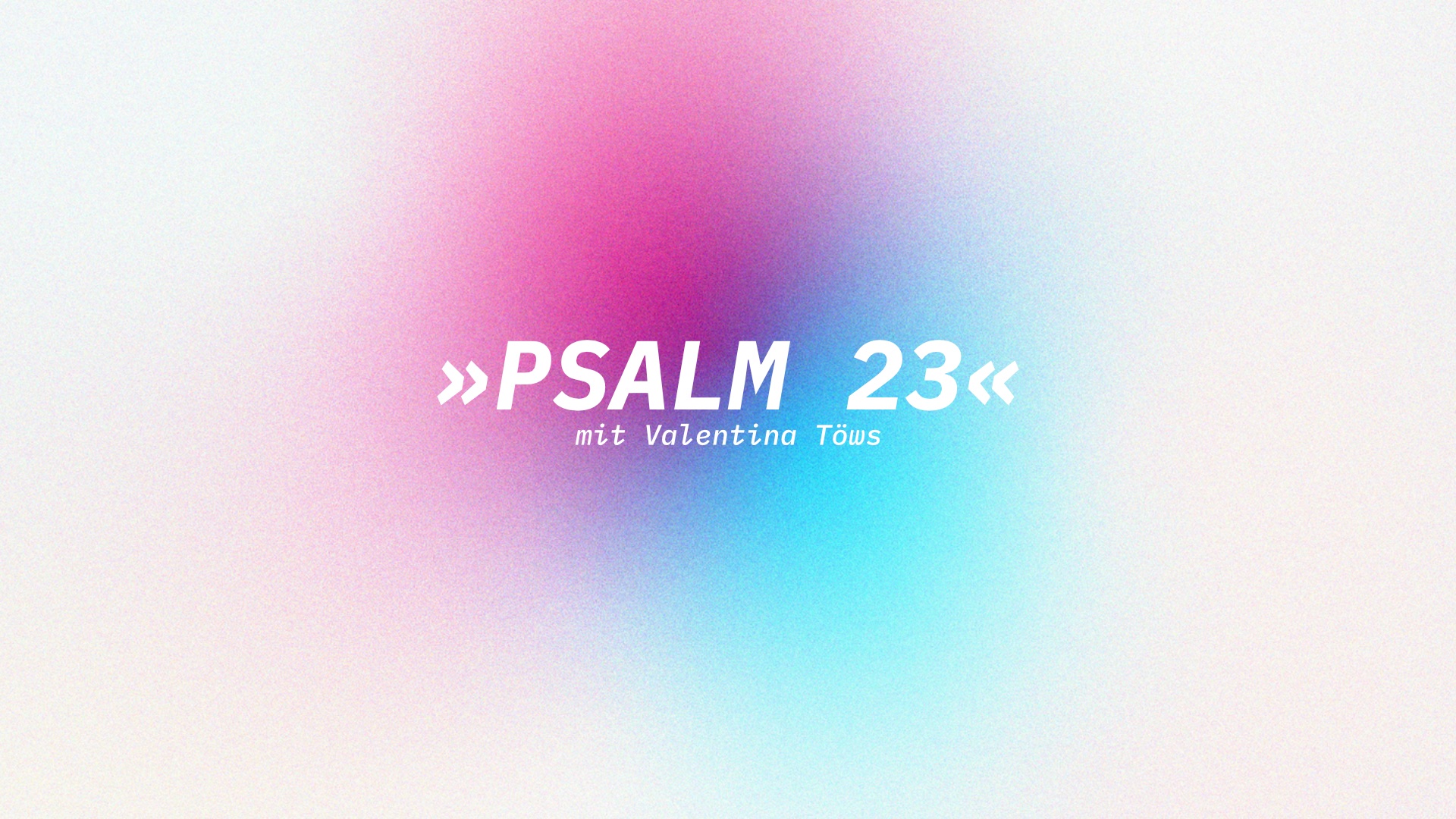 »Psalm 23« | Donnerstag 14.04.2022 – 6:00Uhr | FASTENWOCHE